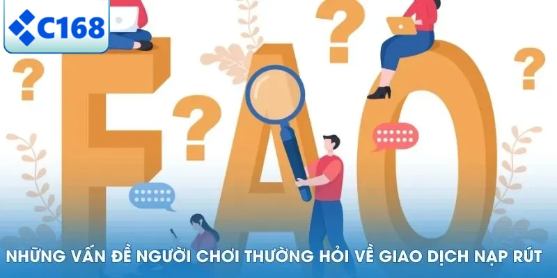 Câu Hỏi Thường Gặp 6 Những vấn đề người chơi thường hỏi về giao dịch nạp rút